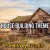 FamilyJules - House Building Theme - Single