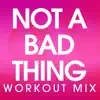 Power Music Workout - Not a Bad Thing - Single